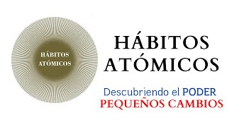 Descubriendo el PODER de los pequeño cambios  Análisis habitosatomicos jamesclear [upl. by Leemaj]