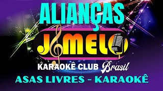 ALIANÇAS  ASAS LIVRES  KARAOKE  CANTAR FAZ BEM [upl. by Elmer]