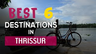 Best 6 destinations in Thrissur  Visit Thrissur  Kerala Tour Plan [upl. by Eceinhoj]