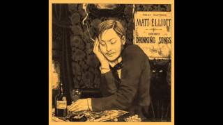 Matt Elliott  Drinking Songs FULL ALBUM [upl. by Akierdna754]