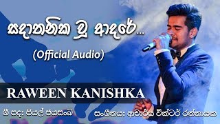 Sadathanika Wu Adare සදාතනික වූ ආදරේ  RAWEEN KANISHKA Official Audio [upl. by Koren]