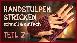 Handstulpen stricken  Anfängerprojekt Teil 2 [upl. by Galatia]