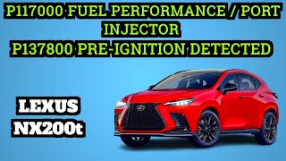 P117000 FUEL PERFORMANCE  PORT INJECTOR  P137800 PREIGNITION DETECTED  Lexus NX200t [upl. by Llirret405]