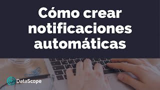 DataScope  Cómo crear Notificaciones Automáticas [upl. by Einallem]