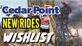 Cedar Point NEW RIDES Wishlist [upl. by Biddie32]