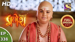 Vighnaharta Ganesh  Ep 338  Full Episode  6th December 2018 [upl. by Ifill]