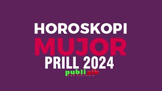 Horoskopi per muajin PRILL 2024 i Detajuar per cdo shenje [upl. by Adnilak]