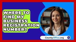 Where To Find My Business Registration Number  CountyOfficeorg [upl. by Jacynth]