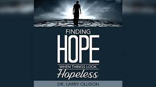 Free Audio Book Preview  Finding Hope When Things Look Hopeless  Dr Larry Ollison [upl. by Ahsiekal484]