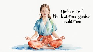 Higher Self Manifestation guided meditation [upl. by Libbna163]