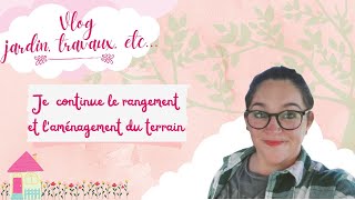 Vlog jardin Je continue le rangement et laménagement du terrain 🌱 [upl. by Ived]