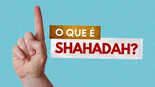 O que é a Shahadah [upl. by Adaran]