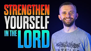 How To Strengthen Yourself In The Lord [upl. by Ford485]