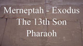 Merneptah  Exodus the 13th Son  King of Egypt North Africa [upl. by Hsima833]