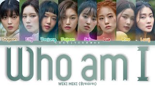 Weki Meki 위키미키 – Who am I Lyrics Color Coded HanRomEng [upl. by Morse675]