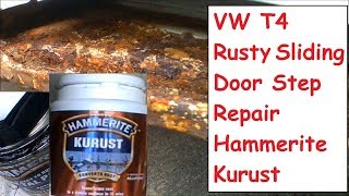 VW T4 Sliding Door Step Rust Repair Using Hammerite Kurust amp Paint [upl. by Azne]