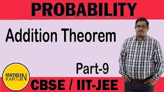 Addition Theorem in Probability  PART09  PROBABILITY Class12 CBSEJEE Maths [upl. by Tomi]