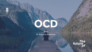 The Future Of OCD FULL PODCAST EPISODE [upl. by Netsyrc]