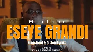 MIXTAPE  ESEYE GRANDI BY DJ SONDJYMIX kingstreettetkale [upl. by Yelyk]