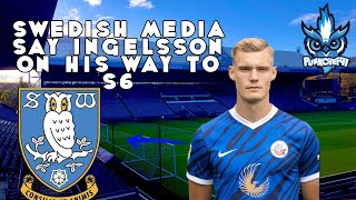 SWEDISH MEDIA SAY INGELSSON ON HIS WAY TO S6 [upl. by Una975]