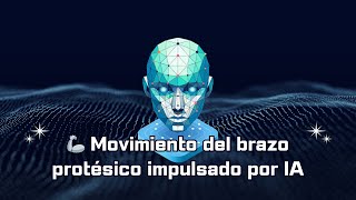 🦾 Movimiento del brazo protésico impulsado por IA [upl. by Ynaiffit]