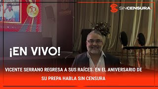 EN VIVO Vicente Serrano regresa a sus raíces En el aniversario de su prepa habla Sin Censura [upl. by Rotkiv623]