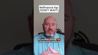 Mortgage refinance tips DONT WAIT [upl. by Hannavas]