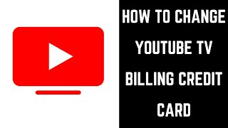 How to Change YouTube TV Billing Credit Card [upl. by Ozzy]