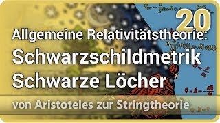 Allgemeine Relativitätstheorie • Schwarzschildmetrik • Schwarze Löcher • AzS 20  Josef M Gaßner [upl. by Eellehs]