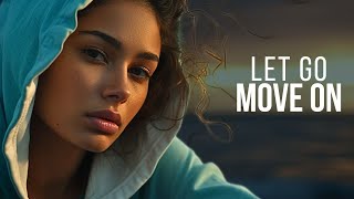 How To Move On Let Go amp Leave Your Past Behind You Powerful Speech [upl. by Elnora]