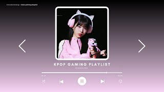 kpop gaming playlist [upl. by Uriiah]