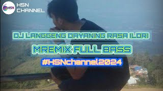 DJ LANGGENG DAYANING RASA LDR  MREMIX FULL BASS  Hsnchannel2024 [upl. by Stedmann]