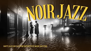 Noir Detective Jazz  3 Hours of Soft Dark Jazz for Relaxation Study Focus and Solitude [upl. by Nilyahs79]