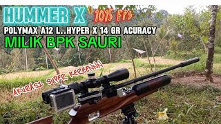 HUMMER X POLYMAX A12 L HYPER X 14 GR ACURACY 1015 FPS AKURASI KEREN MILIK BPK SAURI [upl. by Chantal]