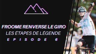 FROOME RENVERSE LE GIRO 2018  LES ÉTAPES DE LÉGENDE 6 [upl. by Nylodnarb]