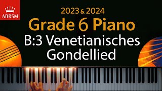 ABRSM 2023 amp 2024  Grade 6 Piano exam  B3 Venetianisches Gondellied  Felix Mendelssohn [upl. by Ettevol]