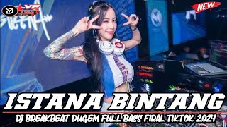 Dj BREAKBEAT CAMPURAN TERBARU🎶ISTANA BINTANG🎶FULL BASS DUGEM FIRAL DI TIKTOK 2024 [upl. by Nealson]