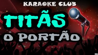 TITÃS  O PORTÃO  KARAOKÊ [upl. by Cloris]