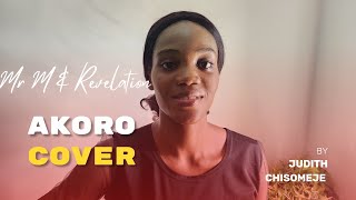 Akoro Cover  Mr M amp Revelation By Judith Chisomeje Acoustic Fast Version 2024 Gospel Songs [upl. by Denoting]