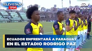 Ecuador enfrentará a Paraguay en el estadio Rodrigo Paz  TELEVISTAZO 1PM ENVIVO🔴 [upl. by Okiman550]