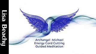 Archangel Michael  Energy Cord Cutting Meditation Video [upl. by Bethany]