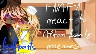 FNAF 1 react to Afton Family memes full parts  FNAF  gacha  MY AU for 1k subscribers dare video [upl. by Abert]