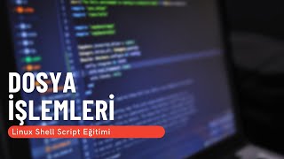 34 Dosya İşlemleri Linux Shell Script Eğitimi [upl. by Alded9]