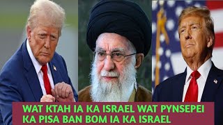 Wat ktah ia ka Israel wat pynsepei ka pisa ban bomb ia ka Israel ioh phin duh thiah duh dem [upl. by Gordon]