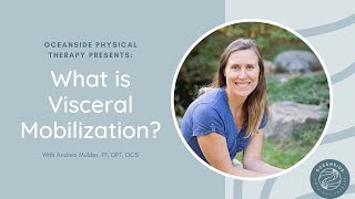 What is Visceral Mobilization With Andrea Mulder PT DPT OCE [upl. by Sakul]