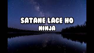 Satane Lage Ho  Ninja Lyrics [upl. by Eiraminot396]