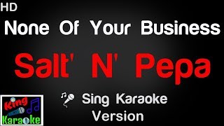 🎤 Salt N Pepa  None Of Your Business Karaoke Version  King Of Karaoke [upl. by Lula]