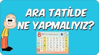 Ara Tatilde Ne Yapmalıyız [upl. by Dominy]