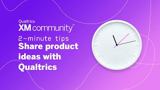 Share product ideas with Qualtrics  2 Minute Tips  Qualtrics XM Community [upl. by Suzan]