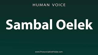 How To Pronounce Sambal Oelek [upl. by Veronique18]